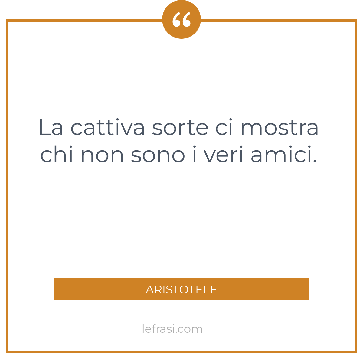 La Cattiva Sorte Ci Mostra Chi Non Sono I Veri Amici