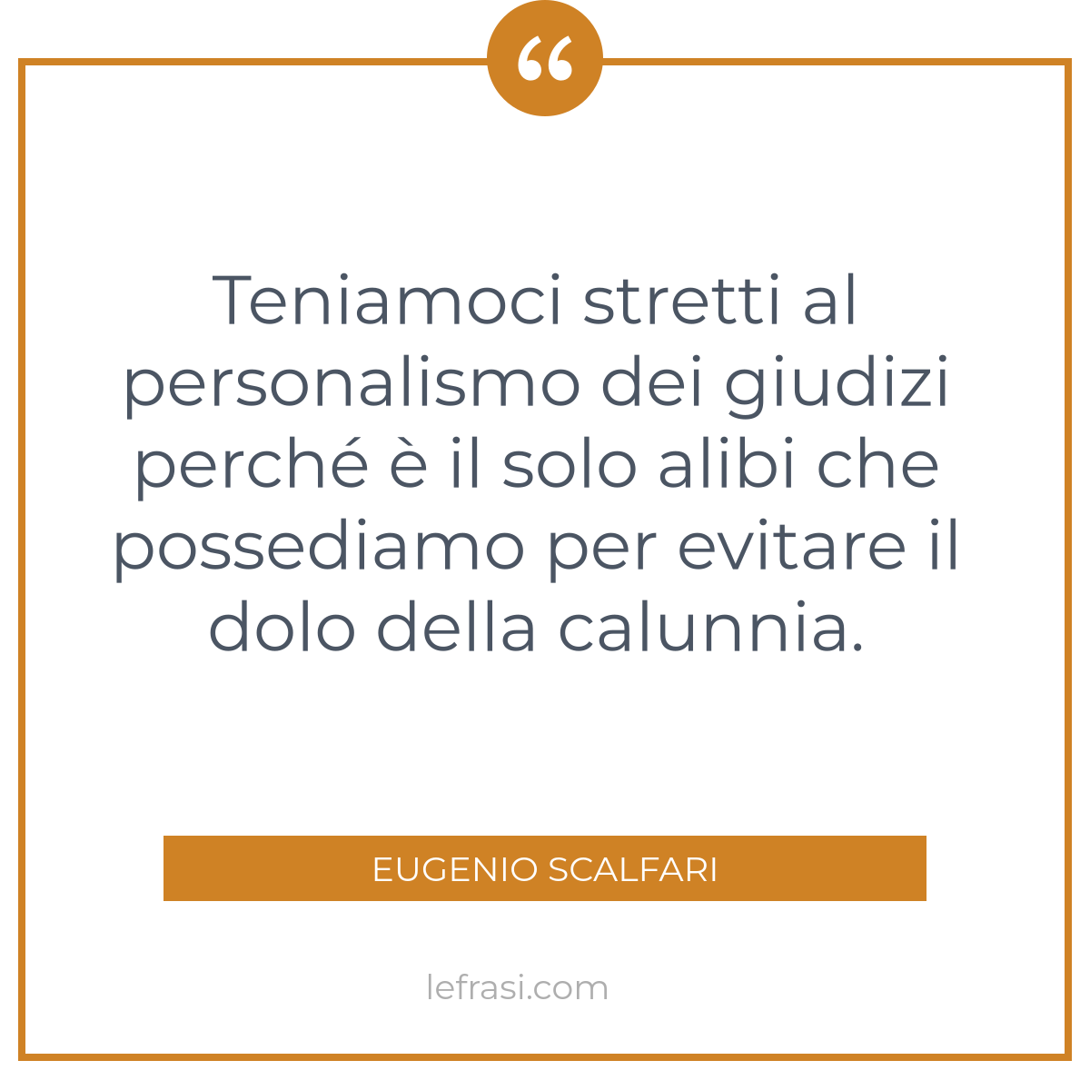 Teniamoci stretti al personalismo dei giudizi perché è