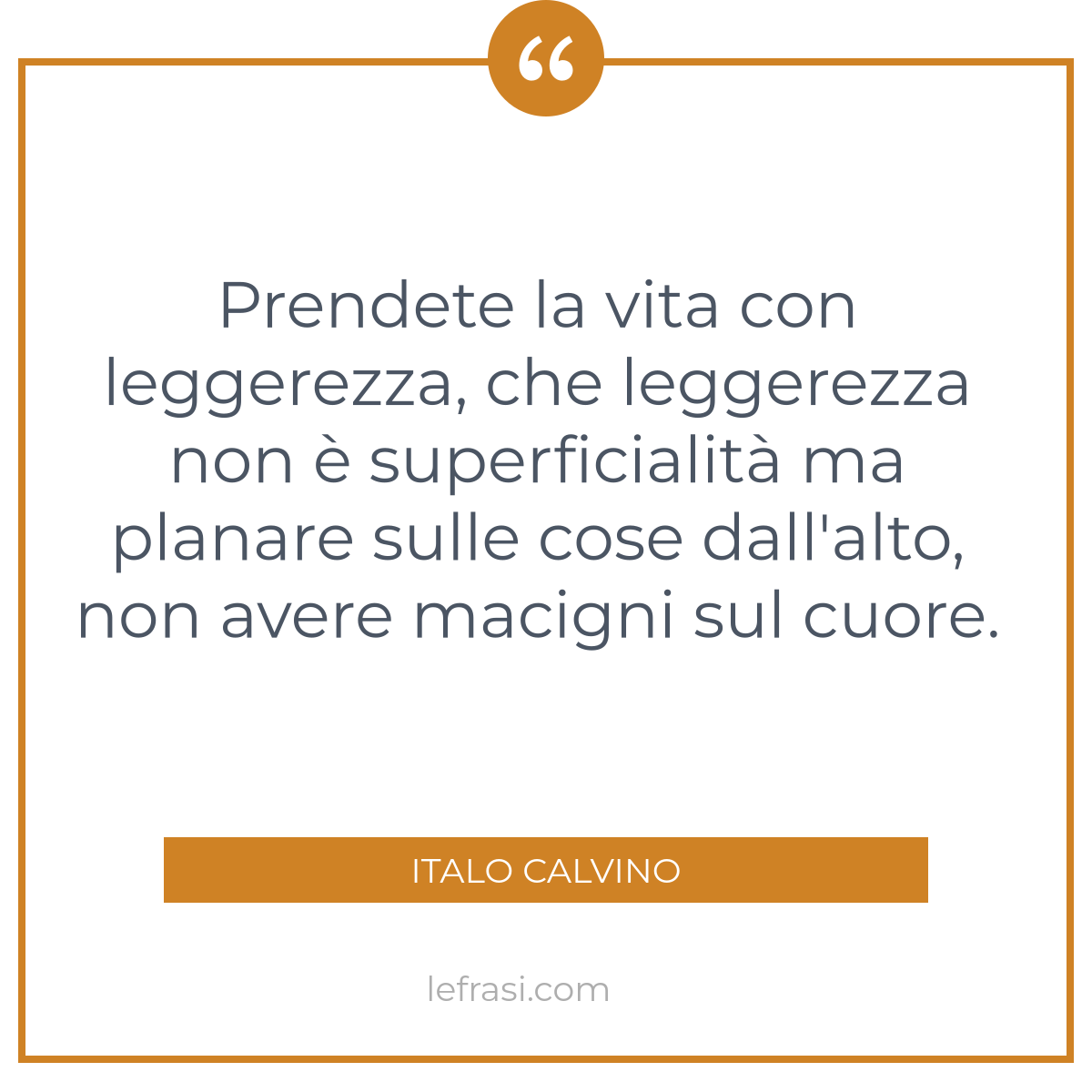 Prendete La Vita Con Leggerezza Che Leggerezza Non Superficialit