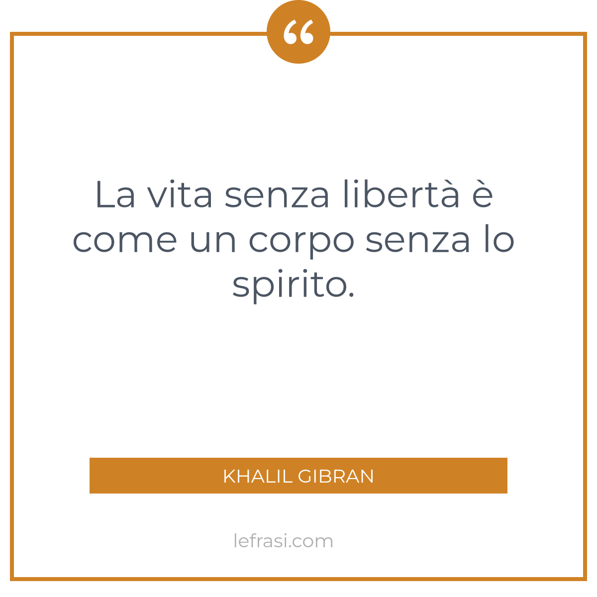 La Vita Senza Libert Come Un Corpo Senza Lo Spirito