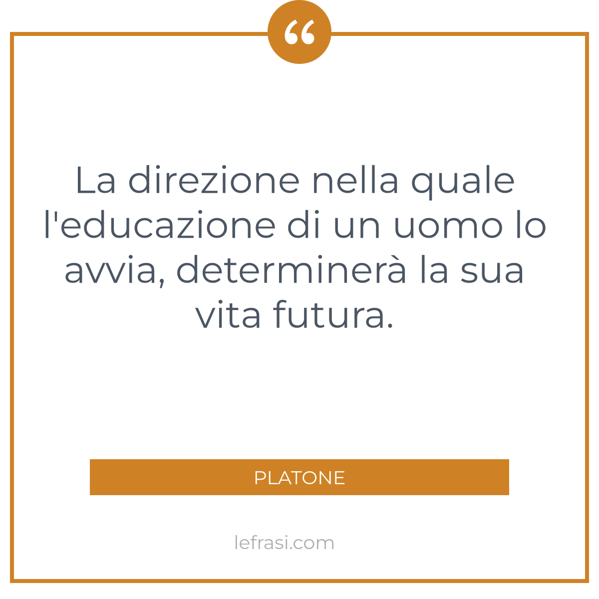 La Direzione Nella Quale L Educazione Di Un Uomo Lo Avvia