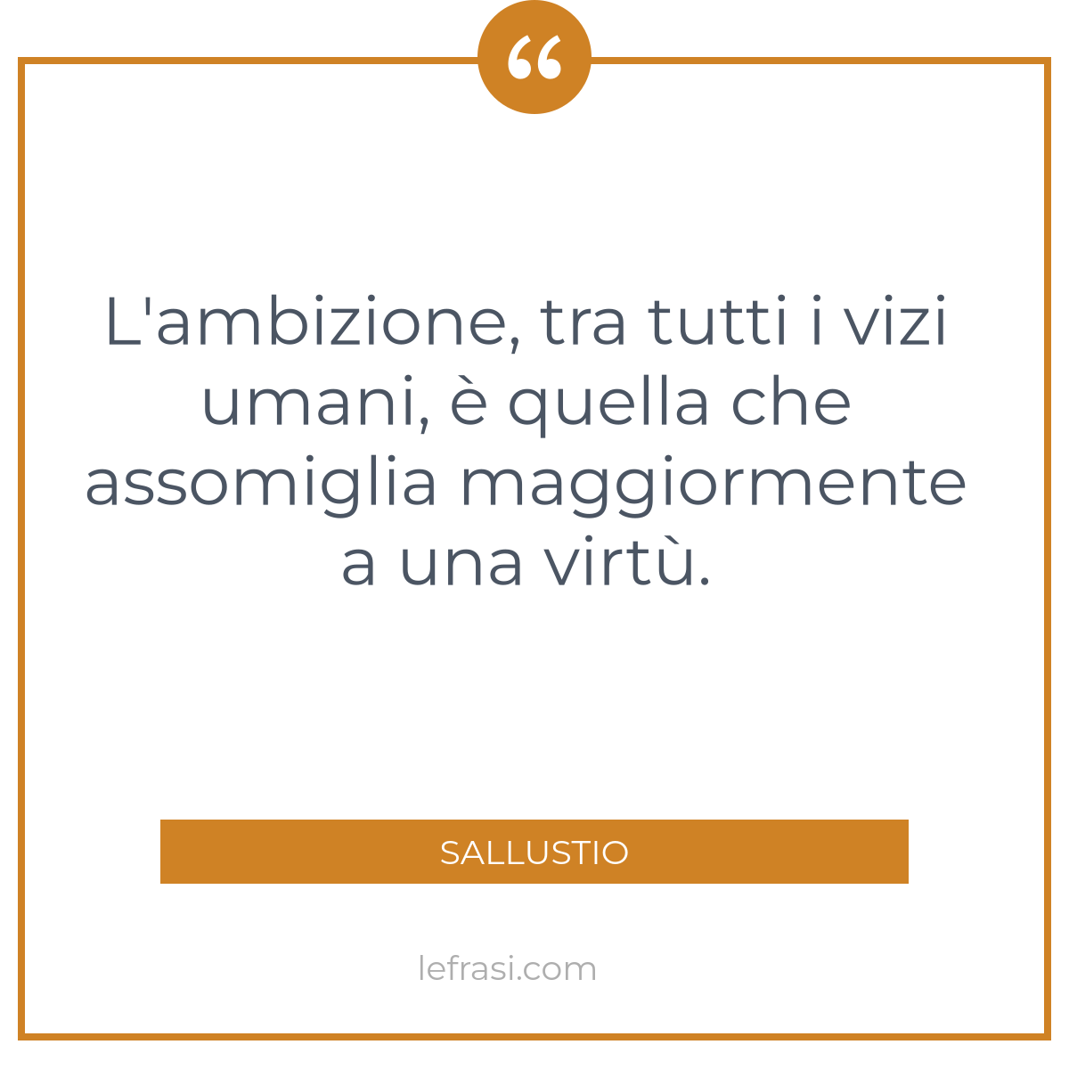 L ambizione tra tutti i vizi umani è quella che assomiglia