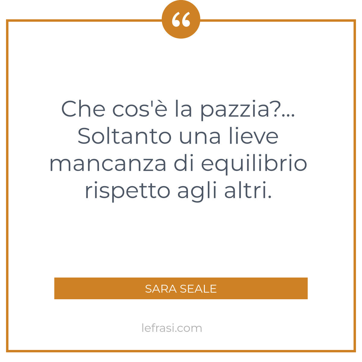 Che cos è la pazzia Soltanto una lieve mancanza di equilibrio