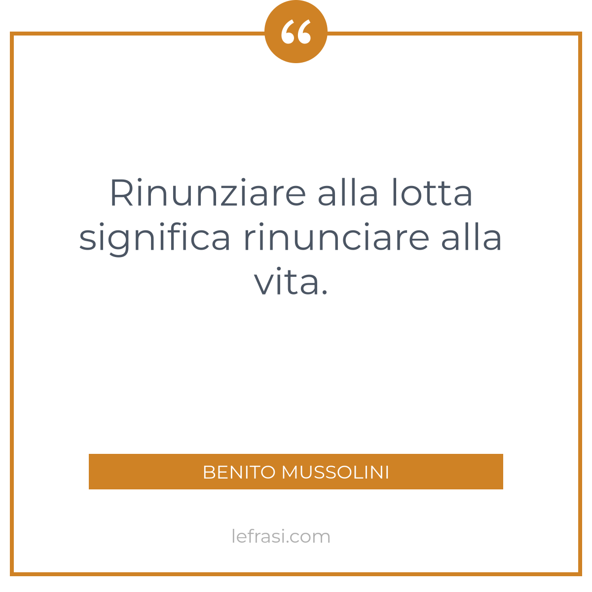 Rinunziare Alla Lotta Significa Rinunciare Alla Vita