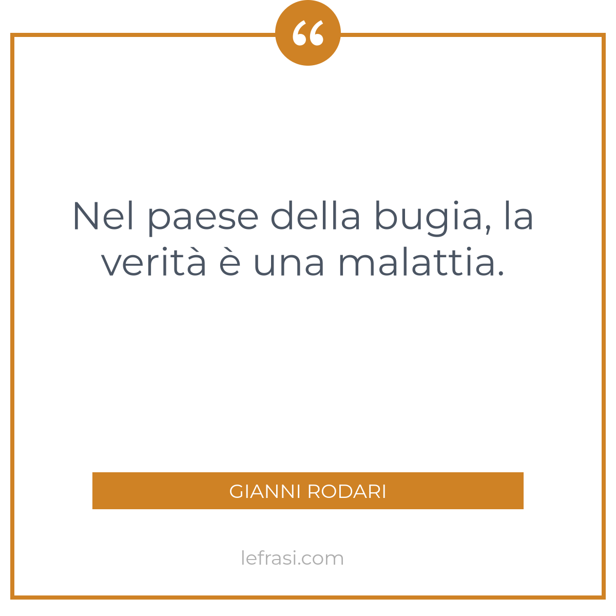 nel paese della bugia la verità è una malattia