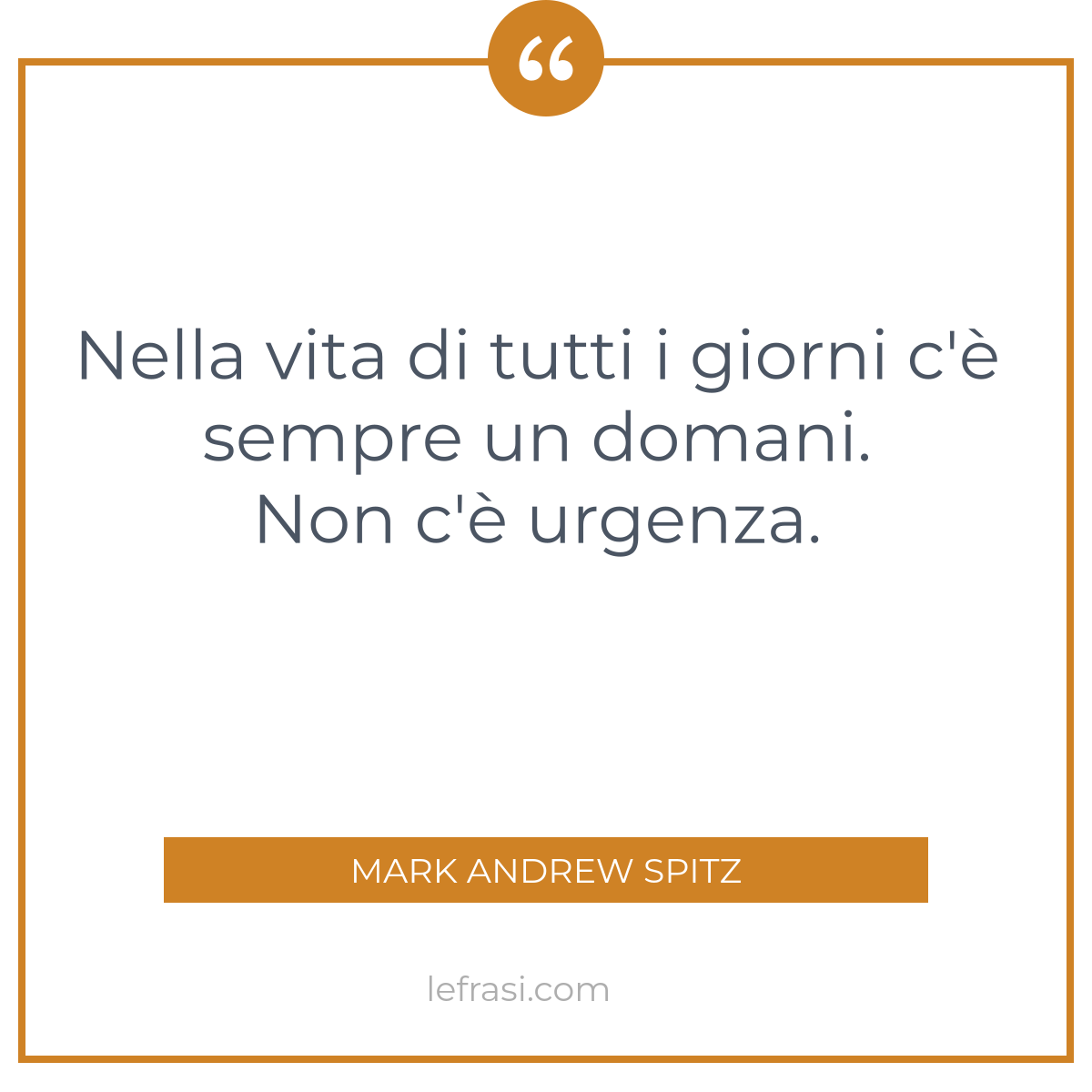 Nella vita di tutti i giorni c è sempre un domani Non c