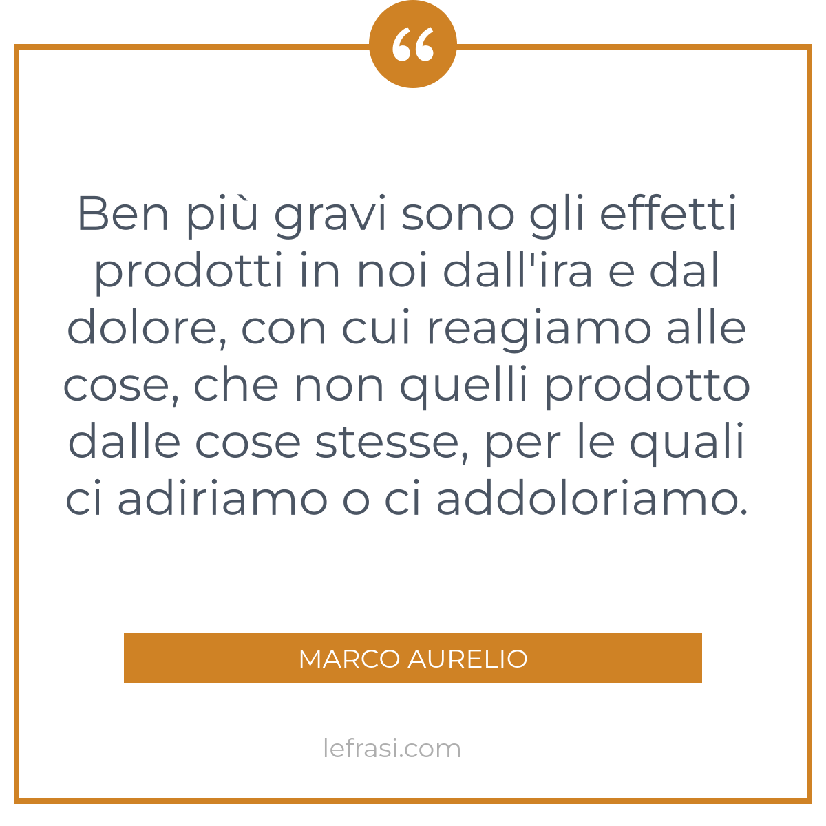 Marco Aurelio • Le conseguenze della collera sono molto più gravi