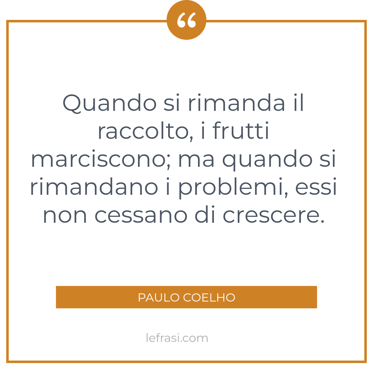 Quando Si Rimanda Il Raccolto I Frutti Marciscono; Ma Quando ...