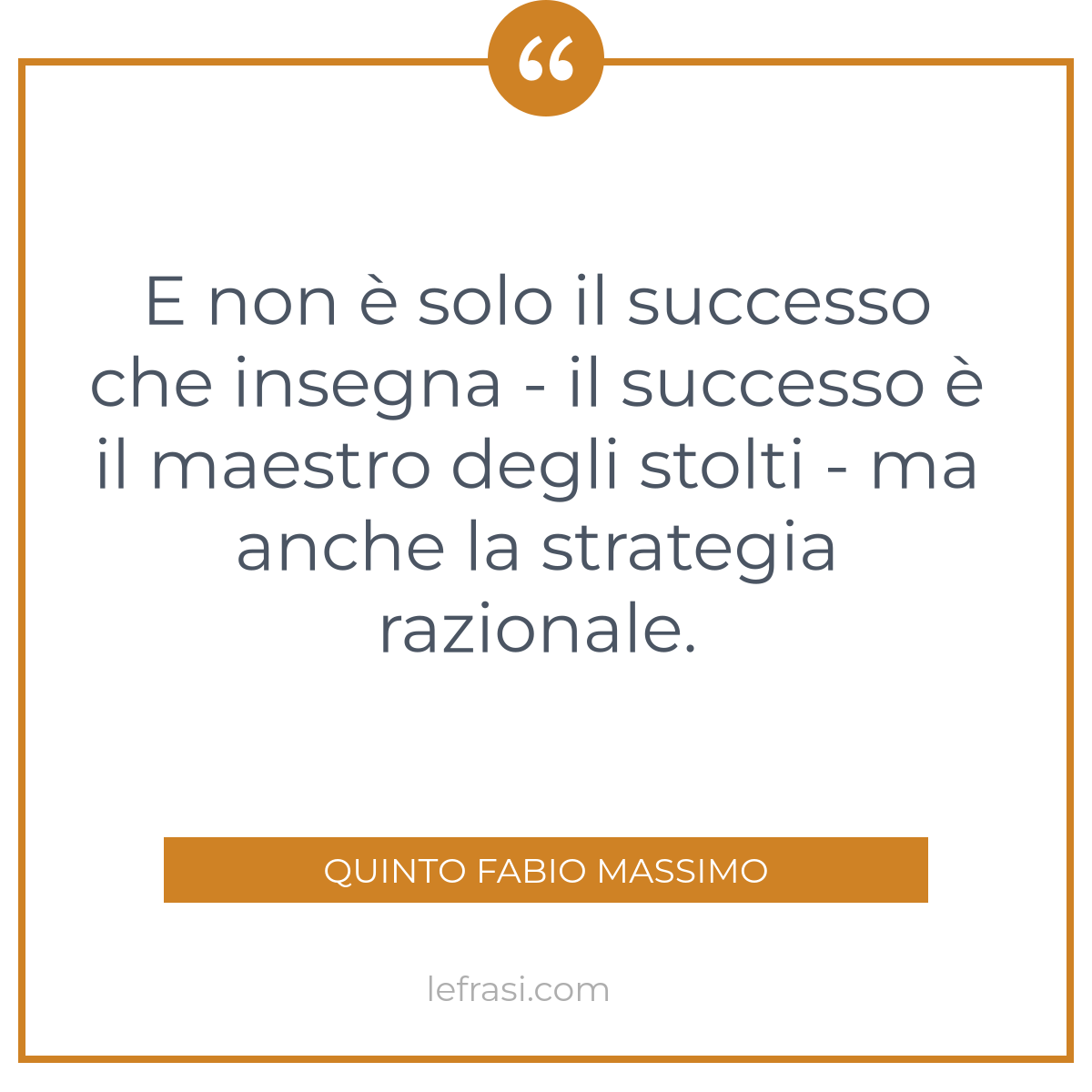 E non è solo il successo che insegna il successo è il