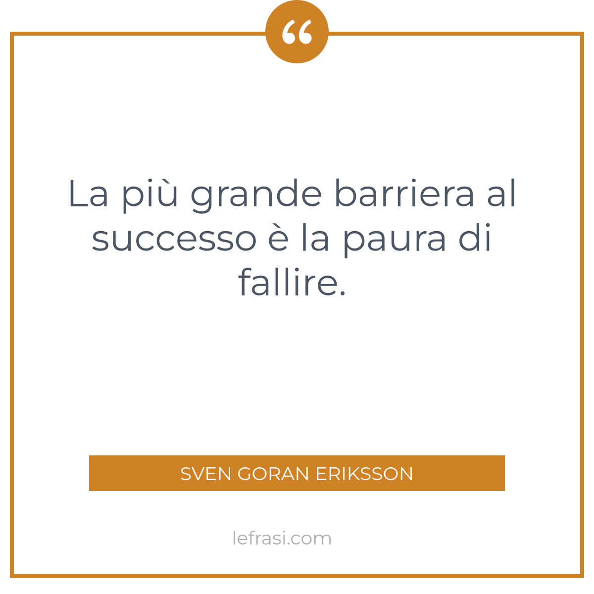 La Più Grande Barriera Al Successo è La Paura Di Fallire 9572