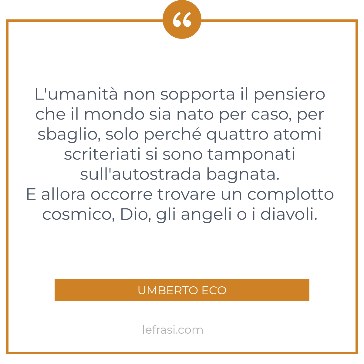 L Umanit Non Sopporta Il Pensiero Che Il Mondo Sia Nato