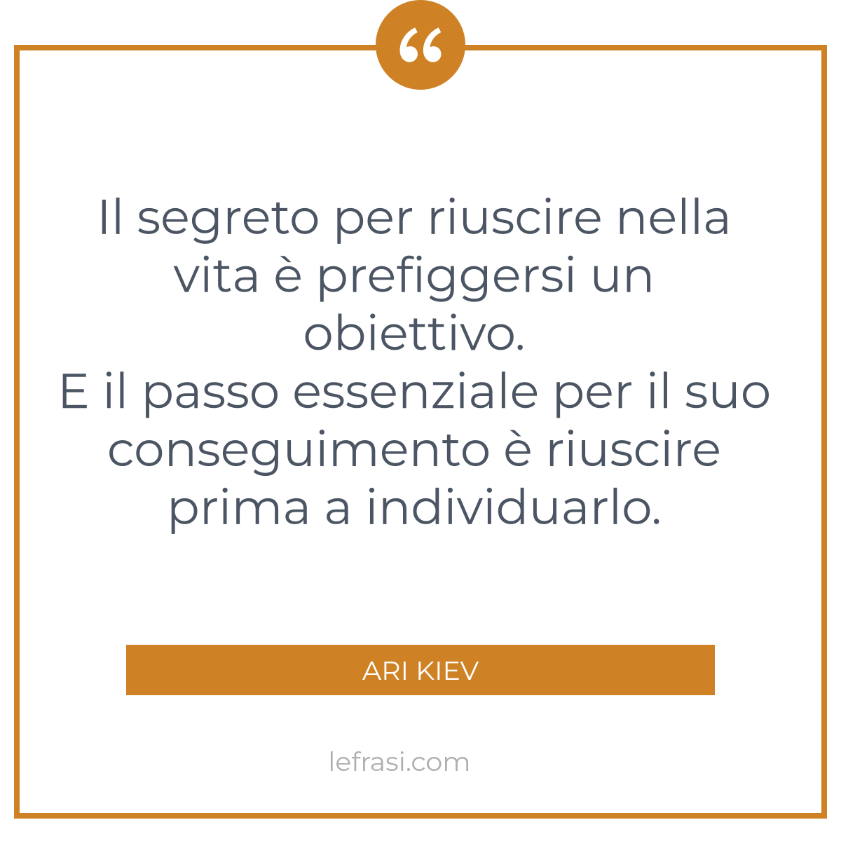 Il Segreto Per Riuscire Nella Vita E Prefiggersi Un Obie