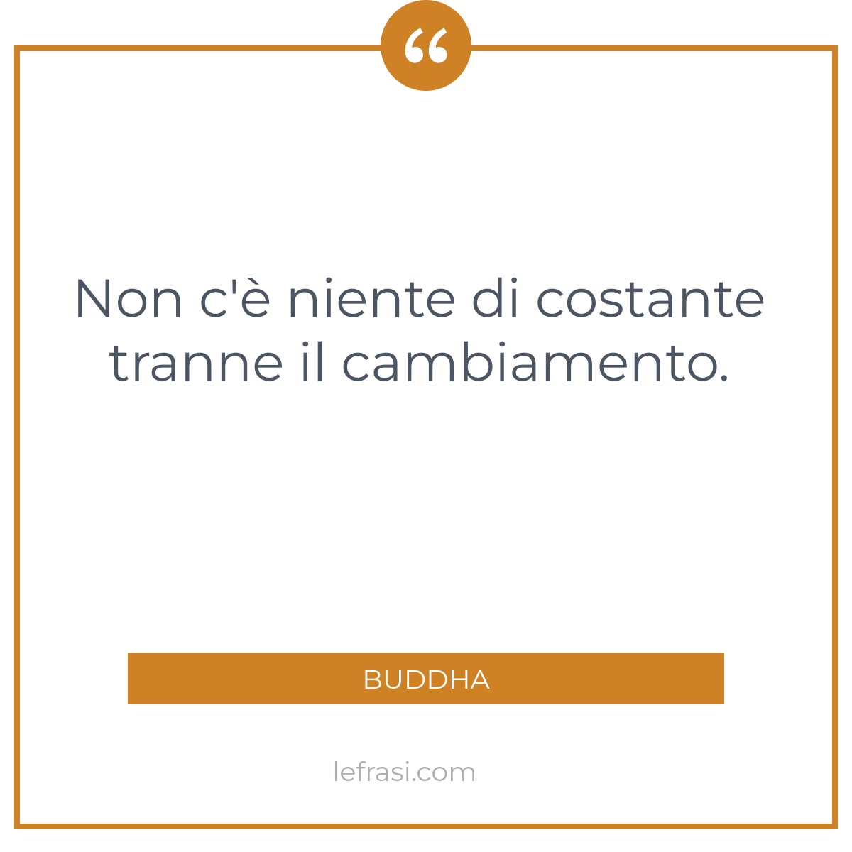 Non C E Niente Di Costante Tranne Il Cambiamento