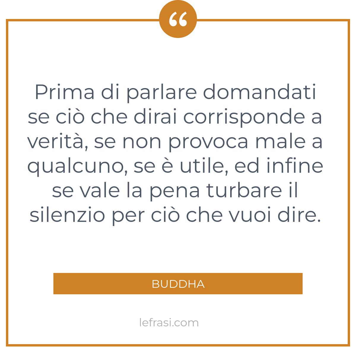 Prima Di Parlare Domandati Se Cio Che Dirai Corrisponde