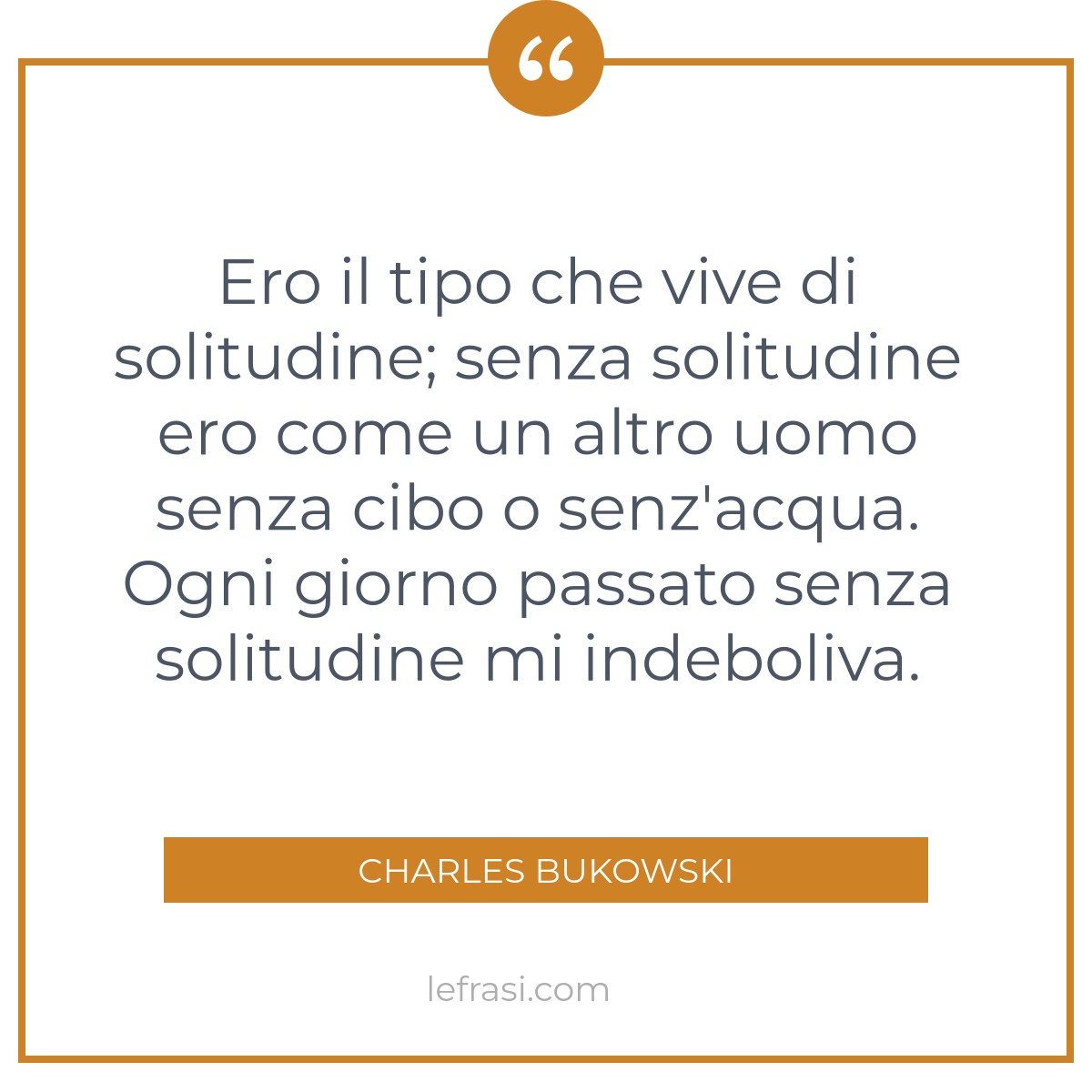 Ero Il Tipo Che Vive Di Solitudine Senza Solitudine Ero