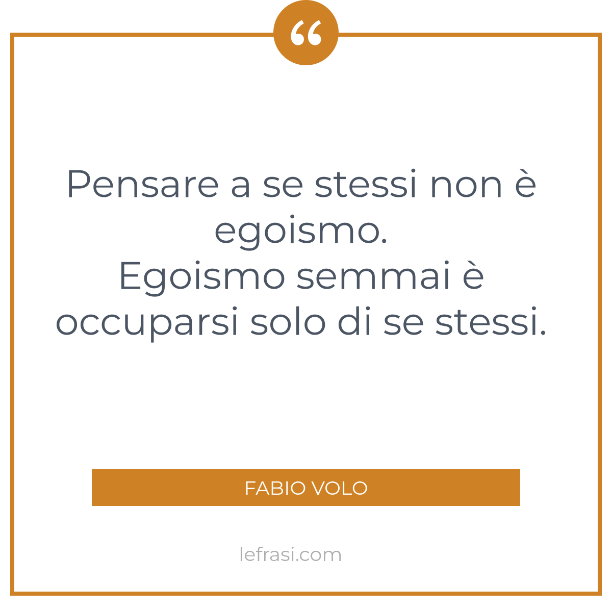 Pensare A Se Stessi Non E Egoismo Egoismo Semmai E Occ