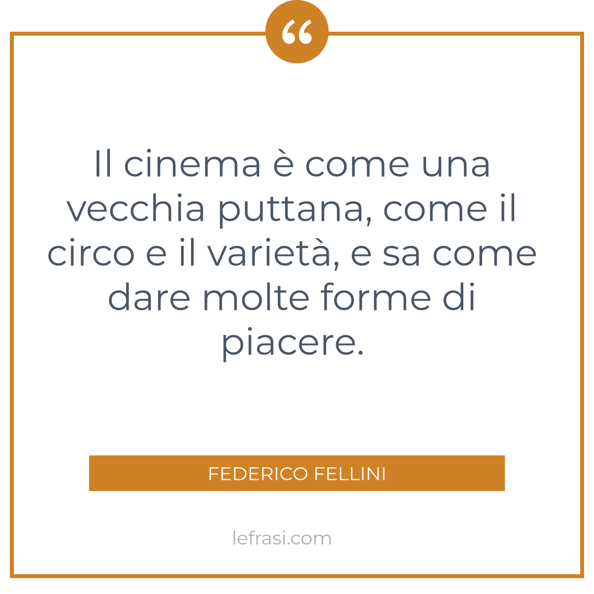 Il Cinema E Come Una Vecchia Puttana Come Il Circo E Il