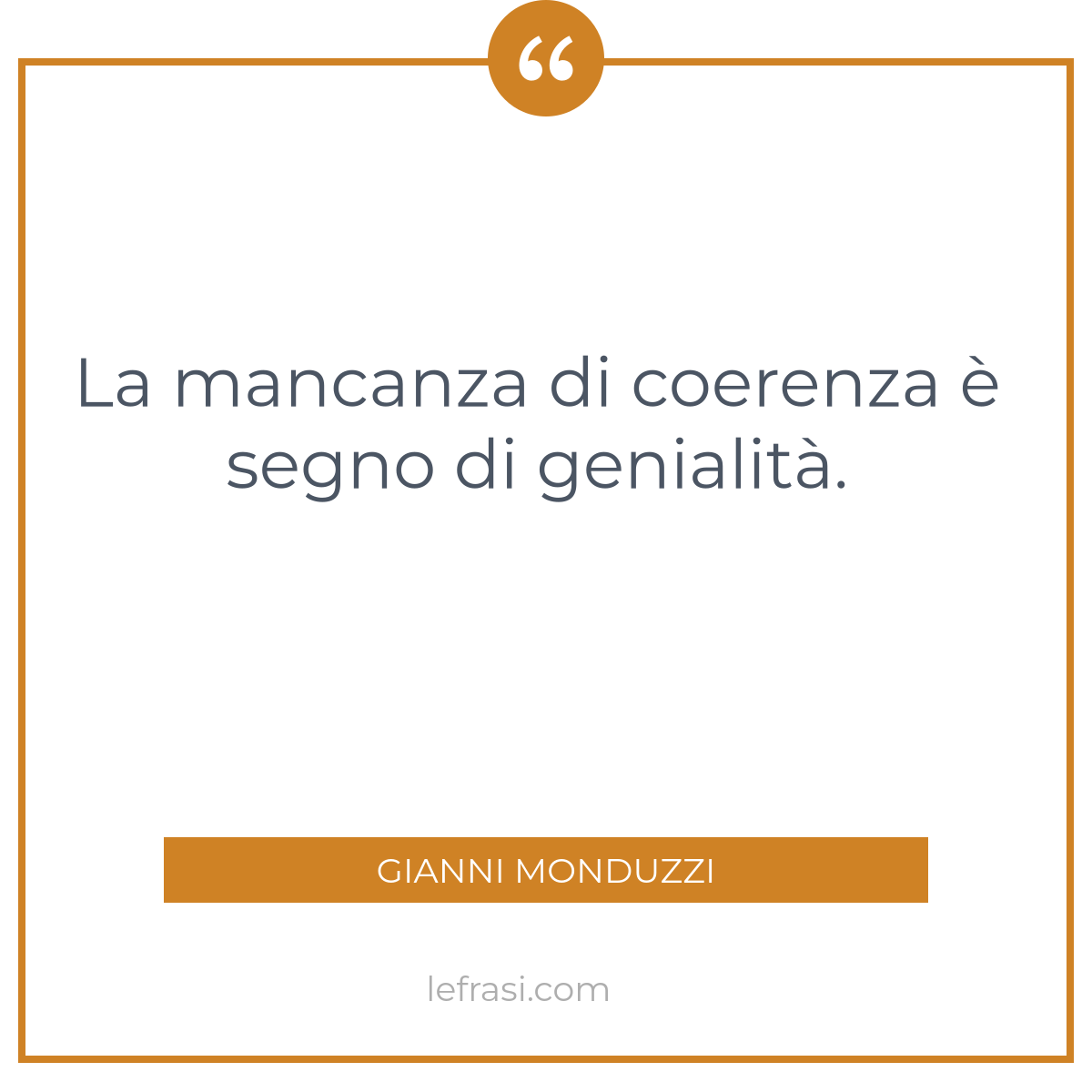 La Mancanza Di Coerenza E Segno Di Genialita