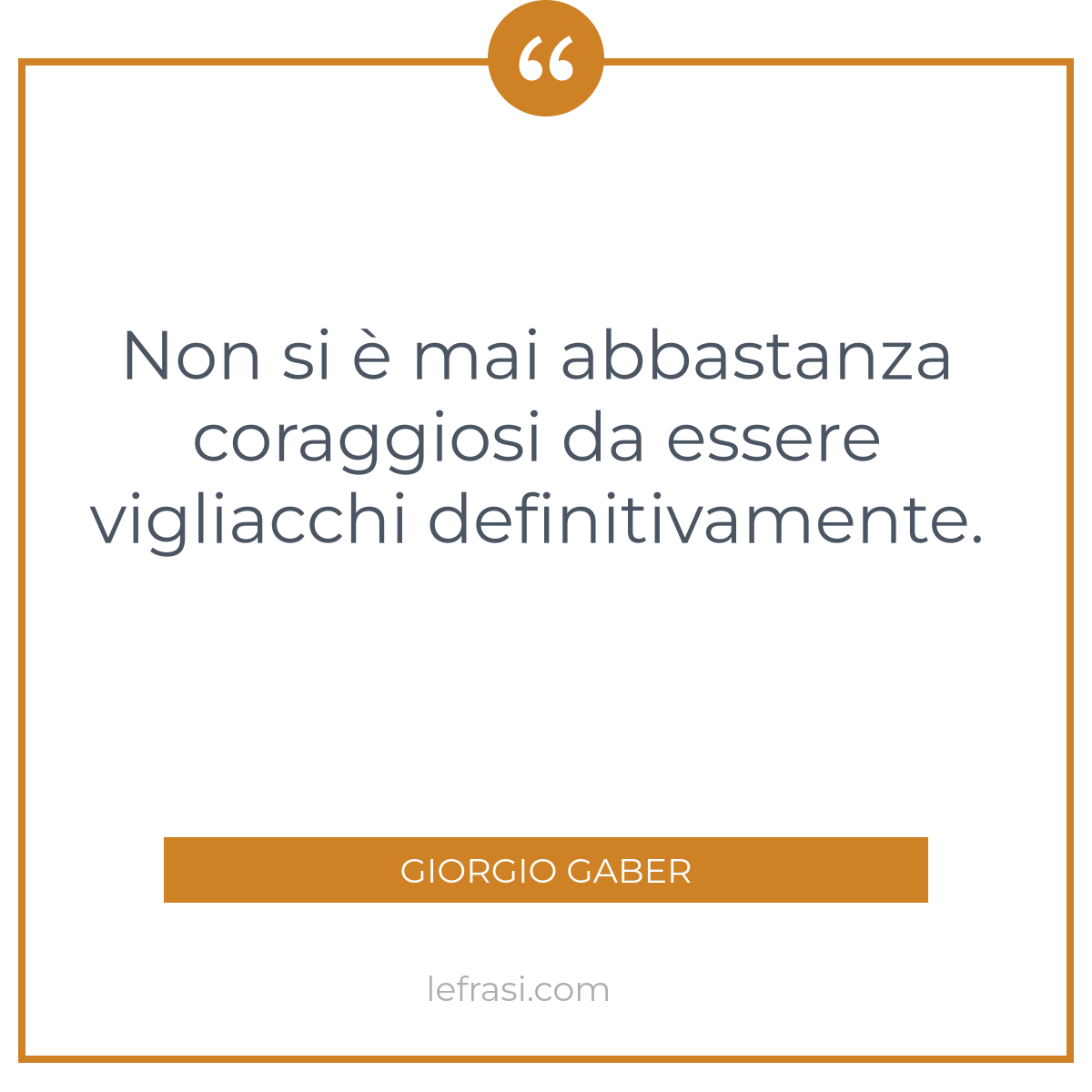 Non Si E Mai Abbastanza Coraggiosi Da Essere Vigliacchi