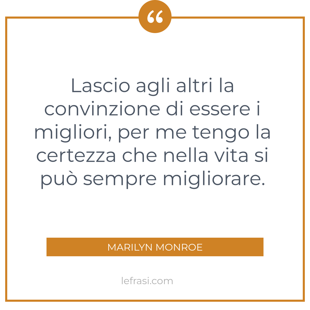 Lascio Agli Altri La Convinzione Di Essere I Migliori Pe