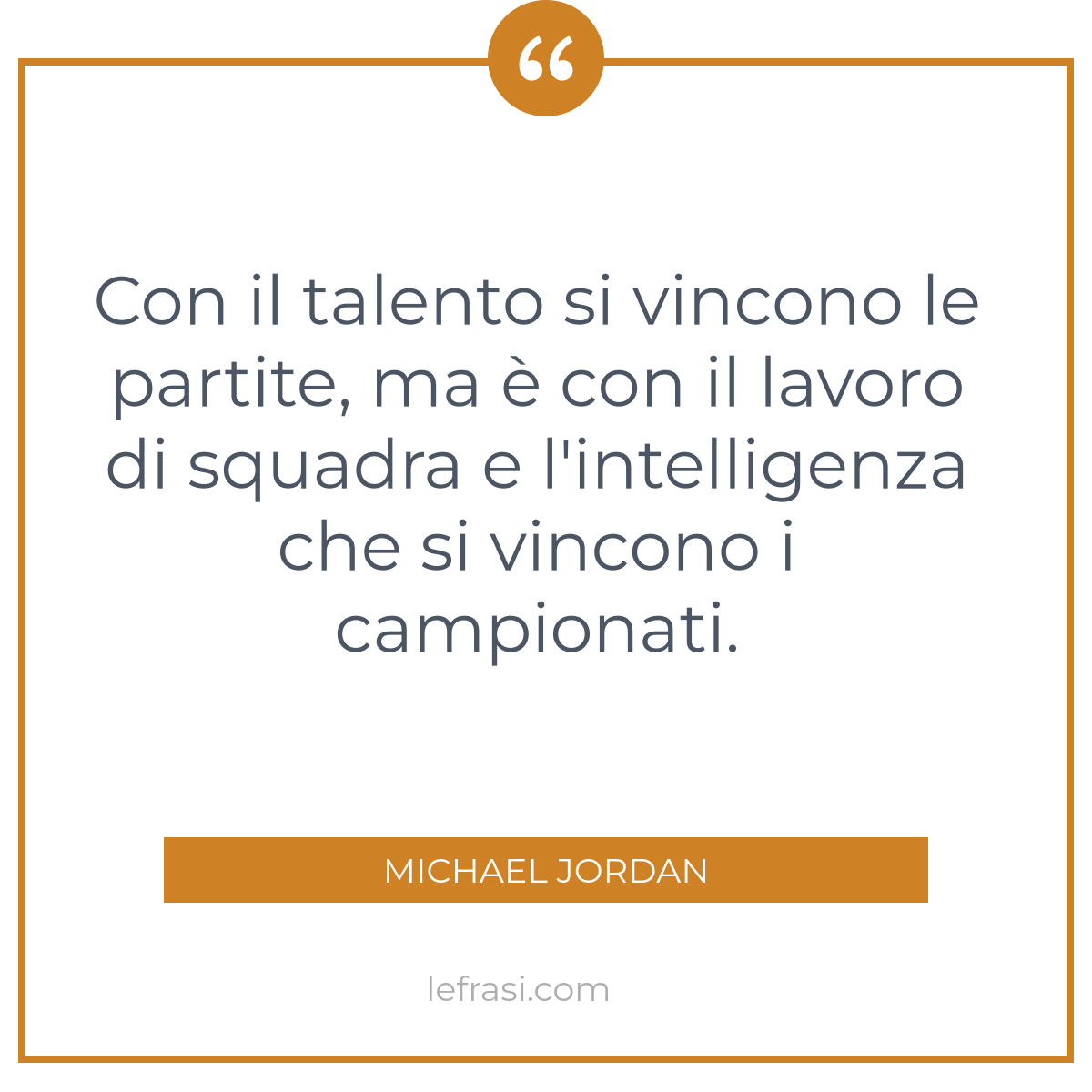 Con Il Talento Si Vincono Le Partite Ma E Con Il Lavoro