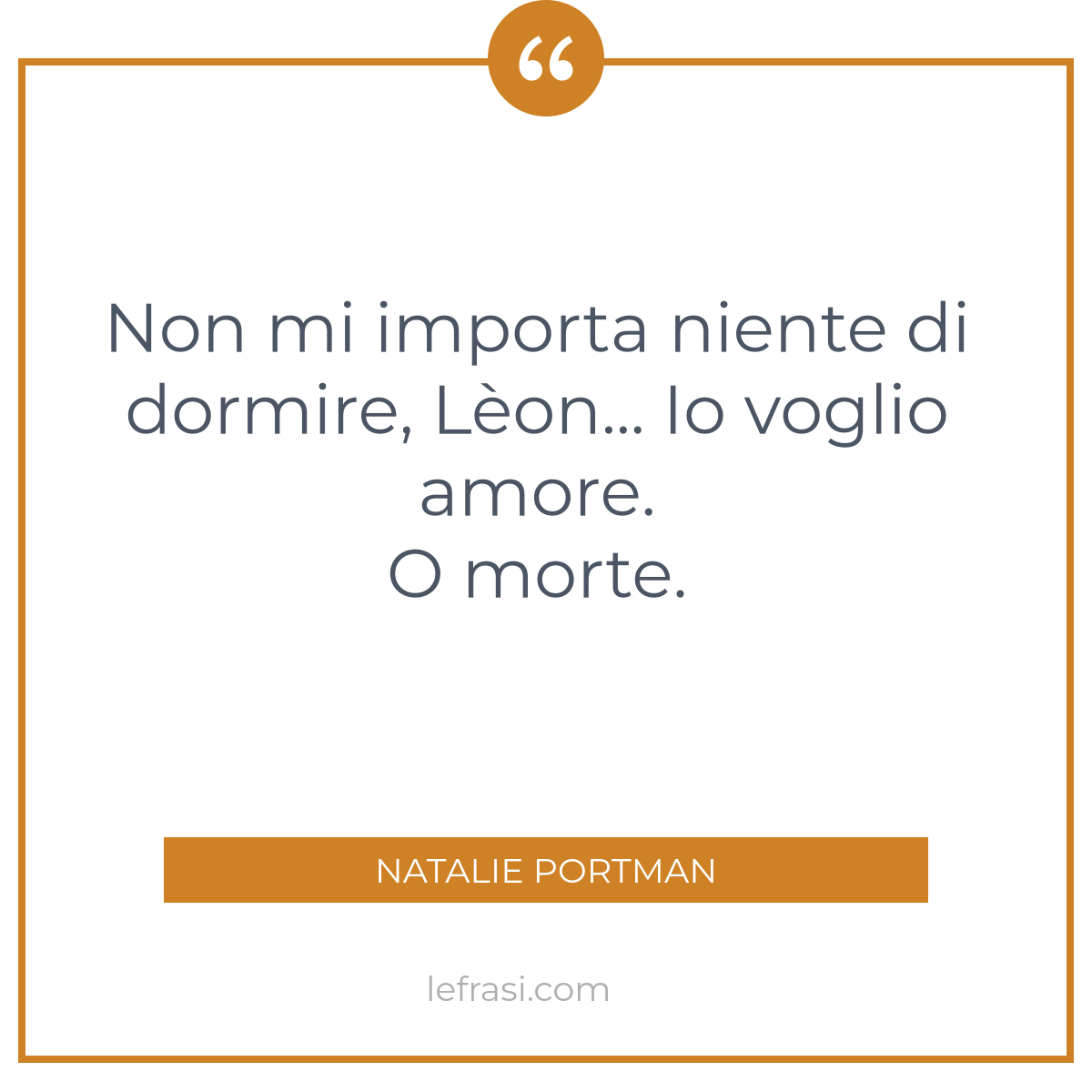 Non Mi Importa Niente Di Dormire Leon Io Voglio Amor