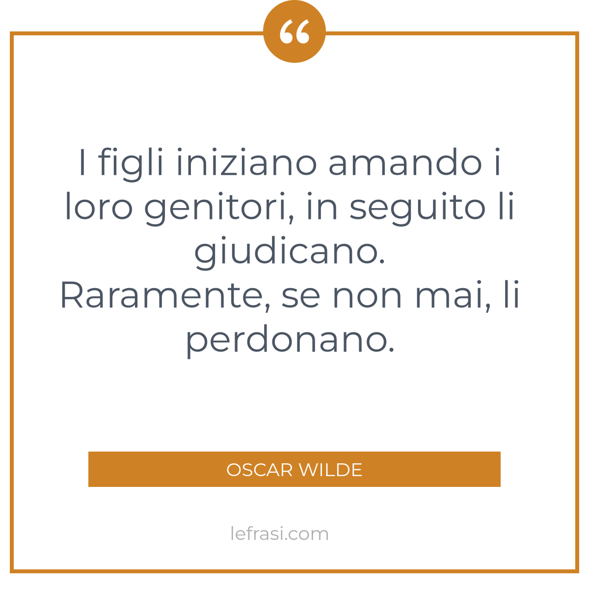 I Figli Iniziano Amando I Loro Genitori In Seguito Li Gi