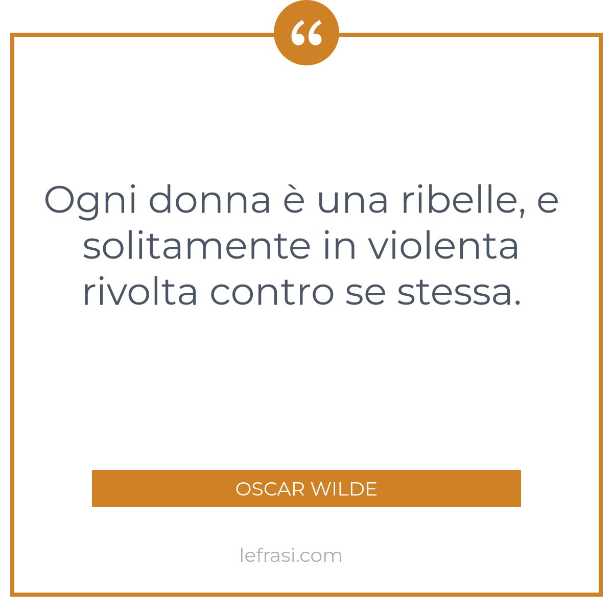 Ogni Donna E Una Ribelle E Solitamente In Violenta Rivo