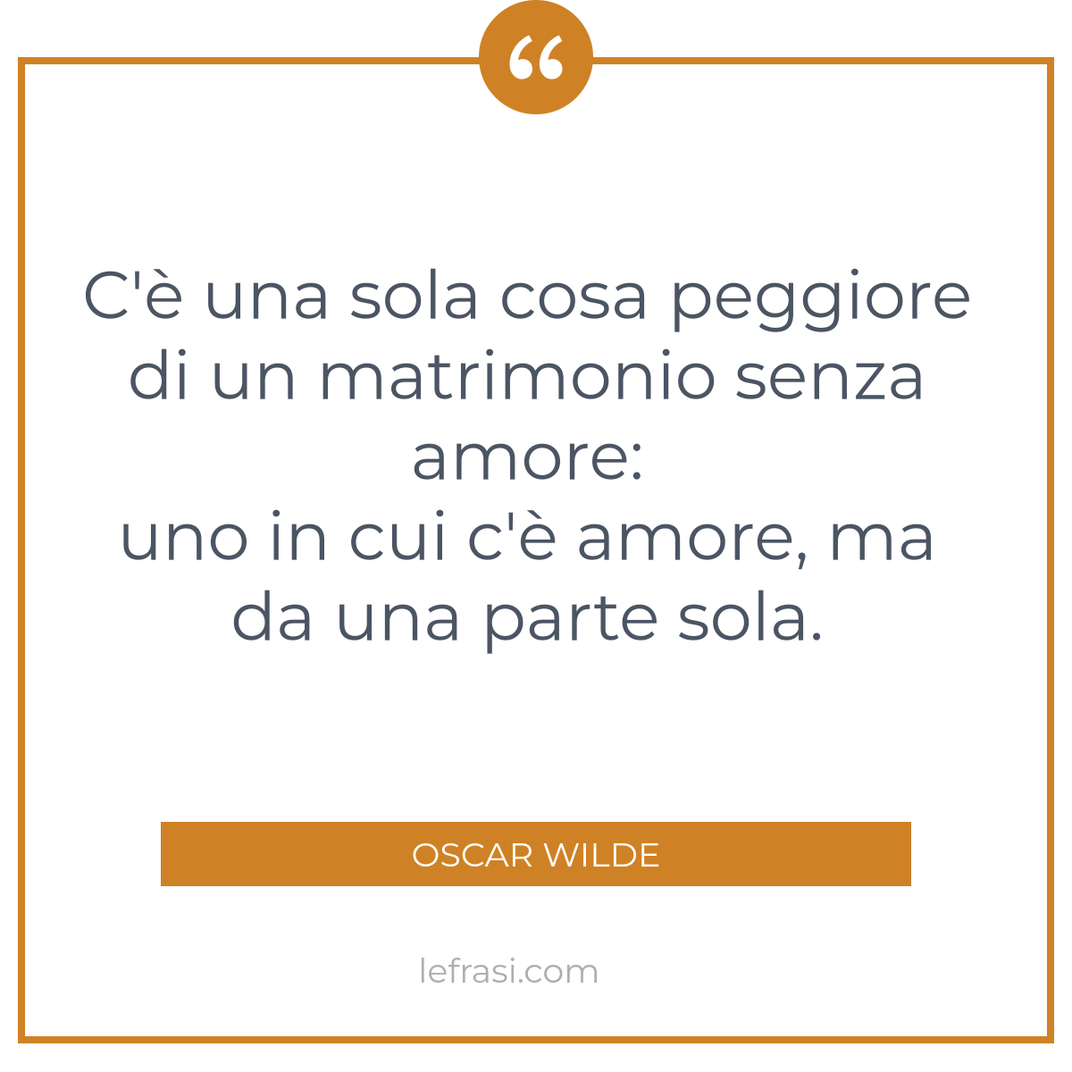 C E Una Sola Cosa Peggiore Di Un Matrimonio Senza Amore