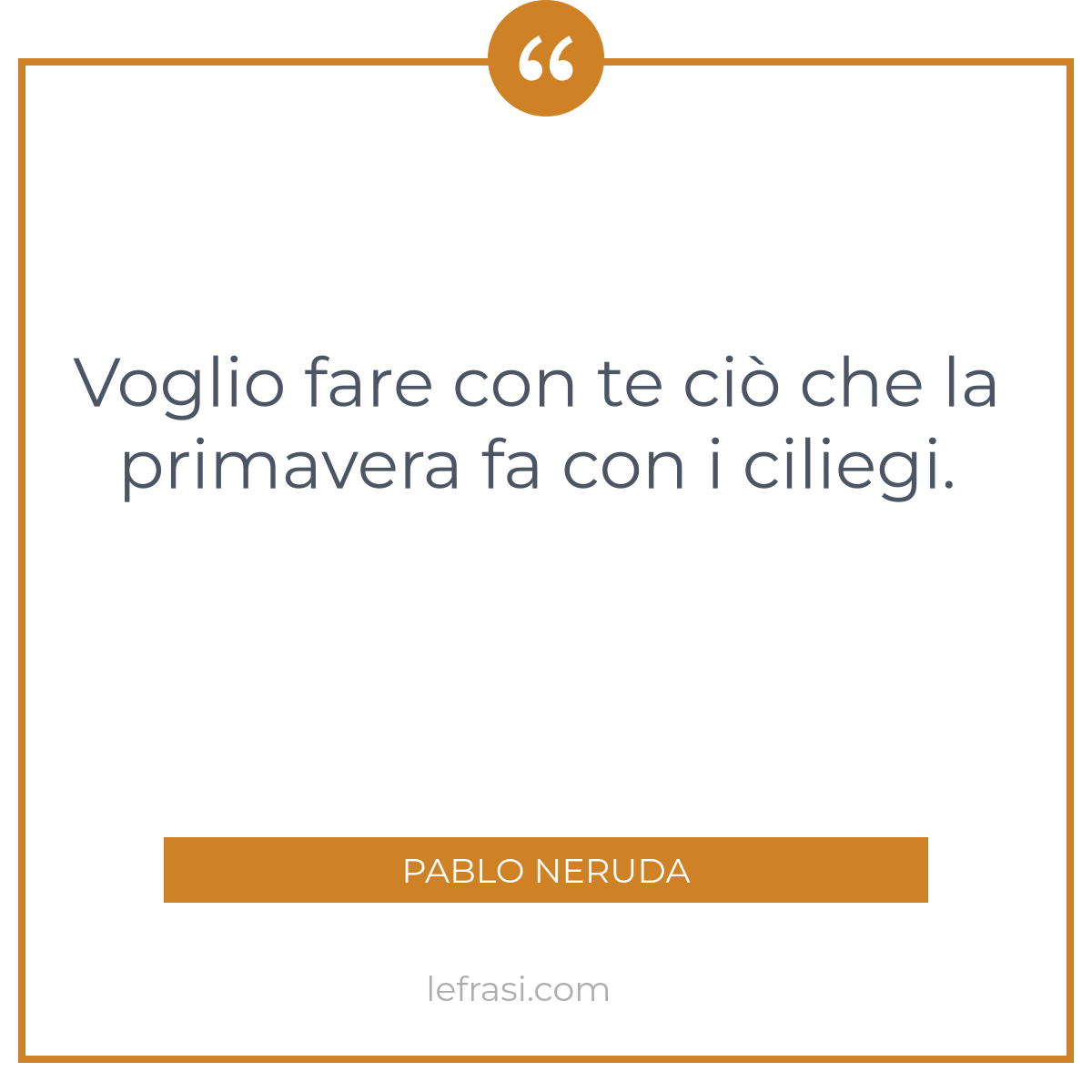 Voglio Fare Con Te Ciò Che La Primavera Fa Con I Ciliegi