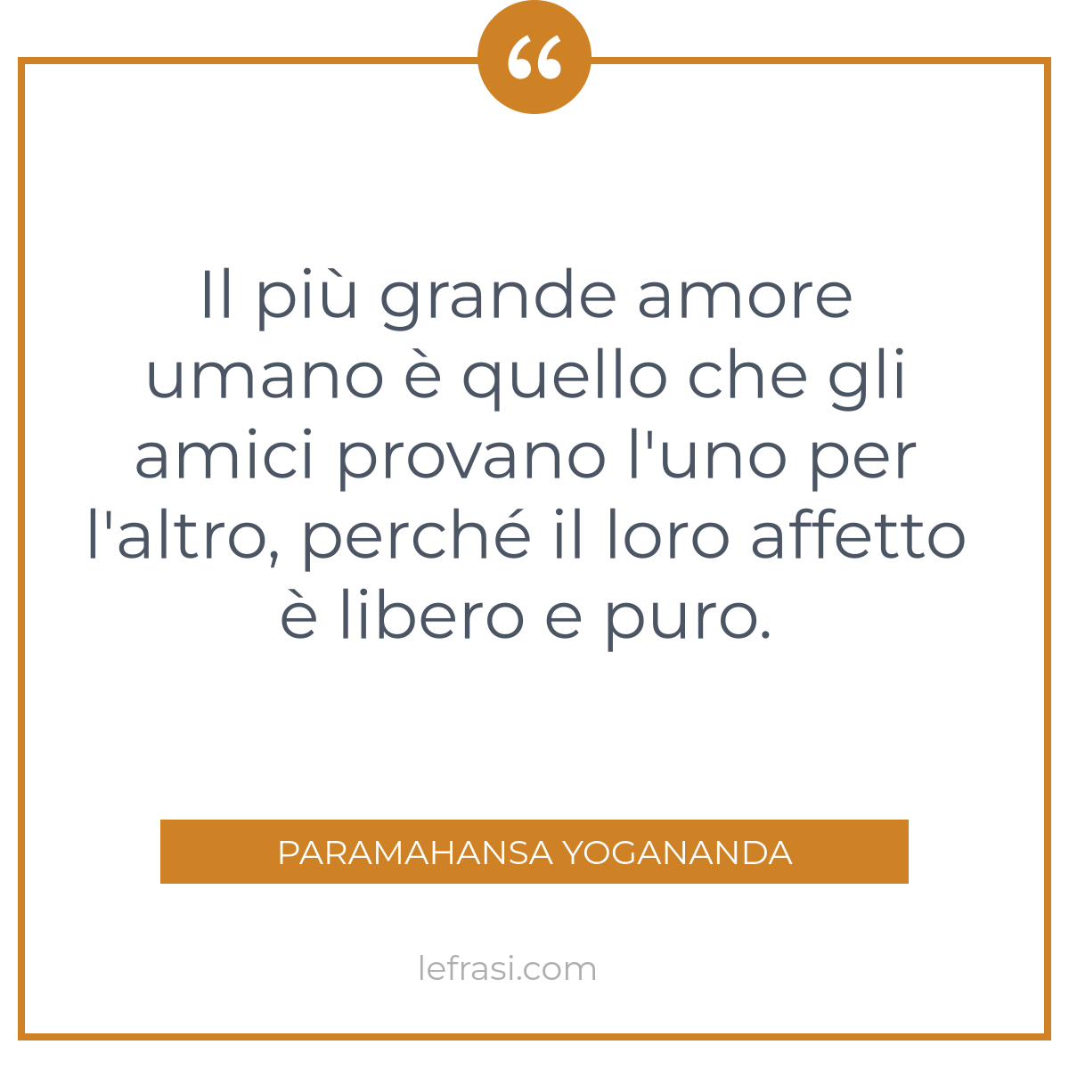 Il Piu Grande Amore Umano E Quello Che Gli Amici Provan