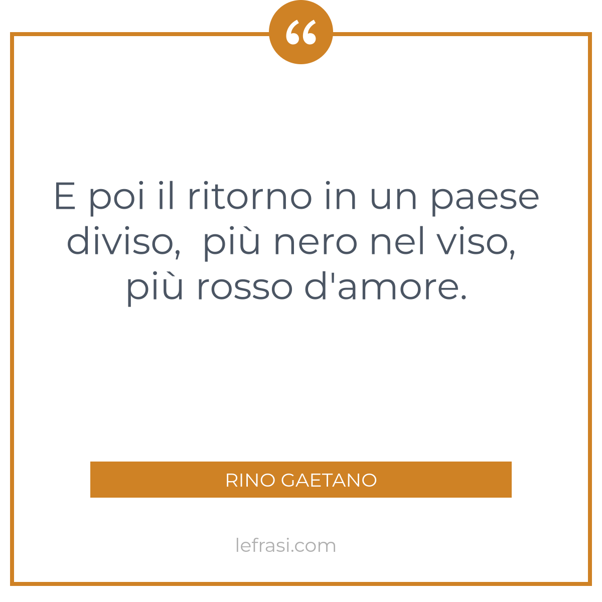 E poi il ritorno in un paese diviso, più nero nel viso,...