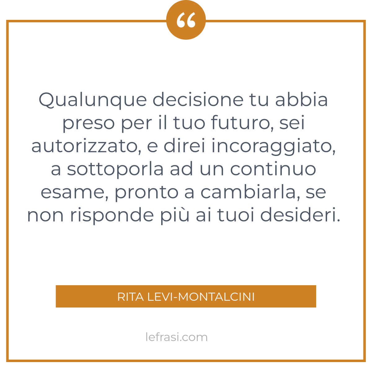 Qualunque Decisione Tu Abbia Preso Per Il Tuo Futuro Sei