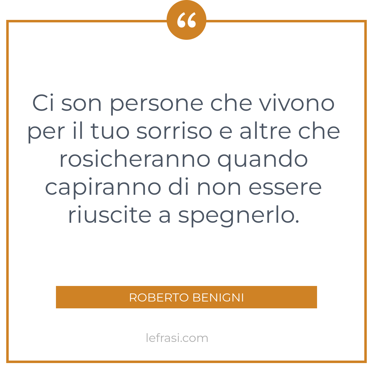 Ci Son Persone Che Vivono Per Il Tuo Sorriso E Altre Che