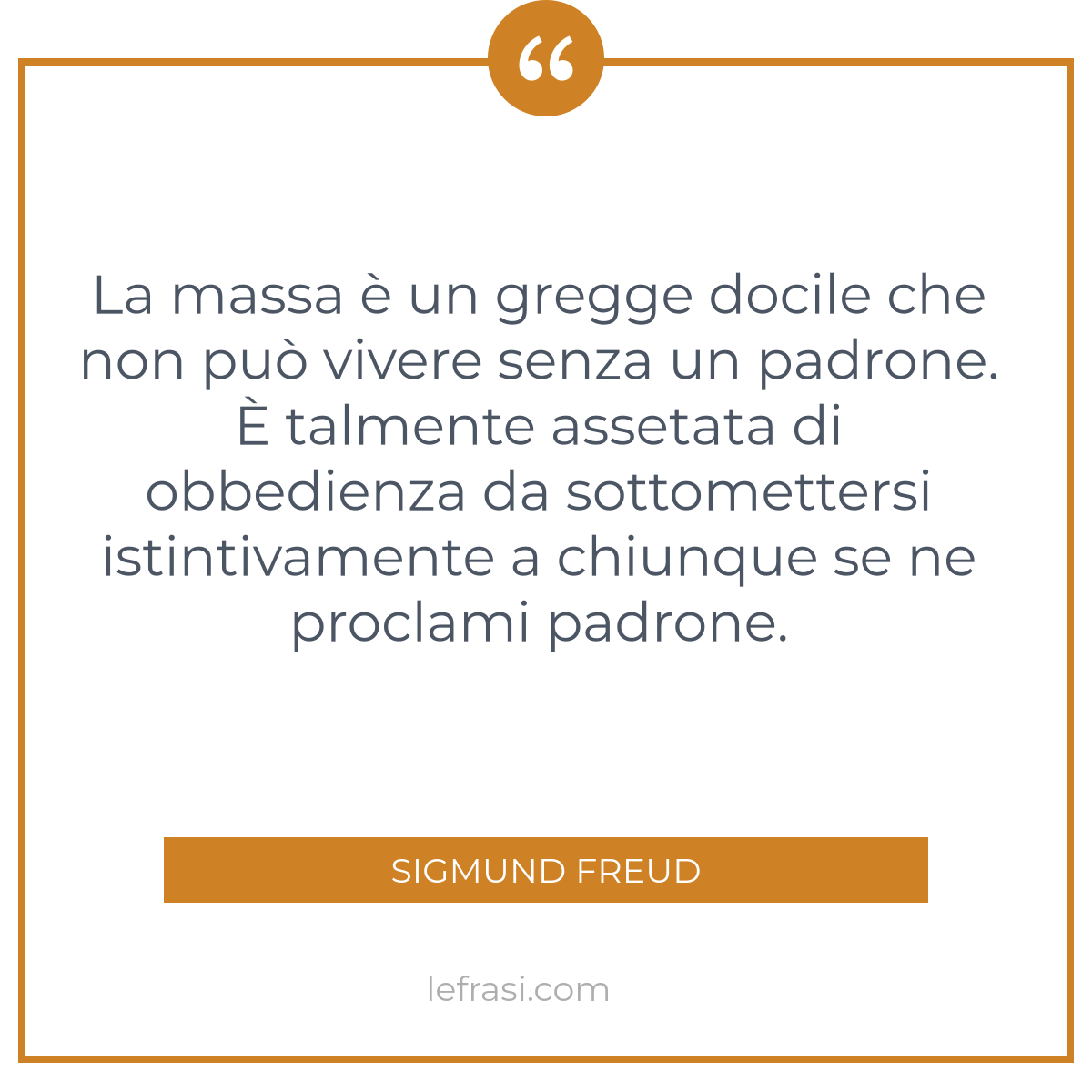 La Massa E Un Gregge Docile Che Non Puo Vivere Senza Un