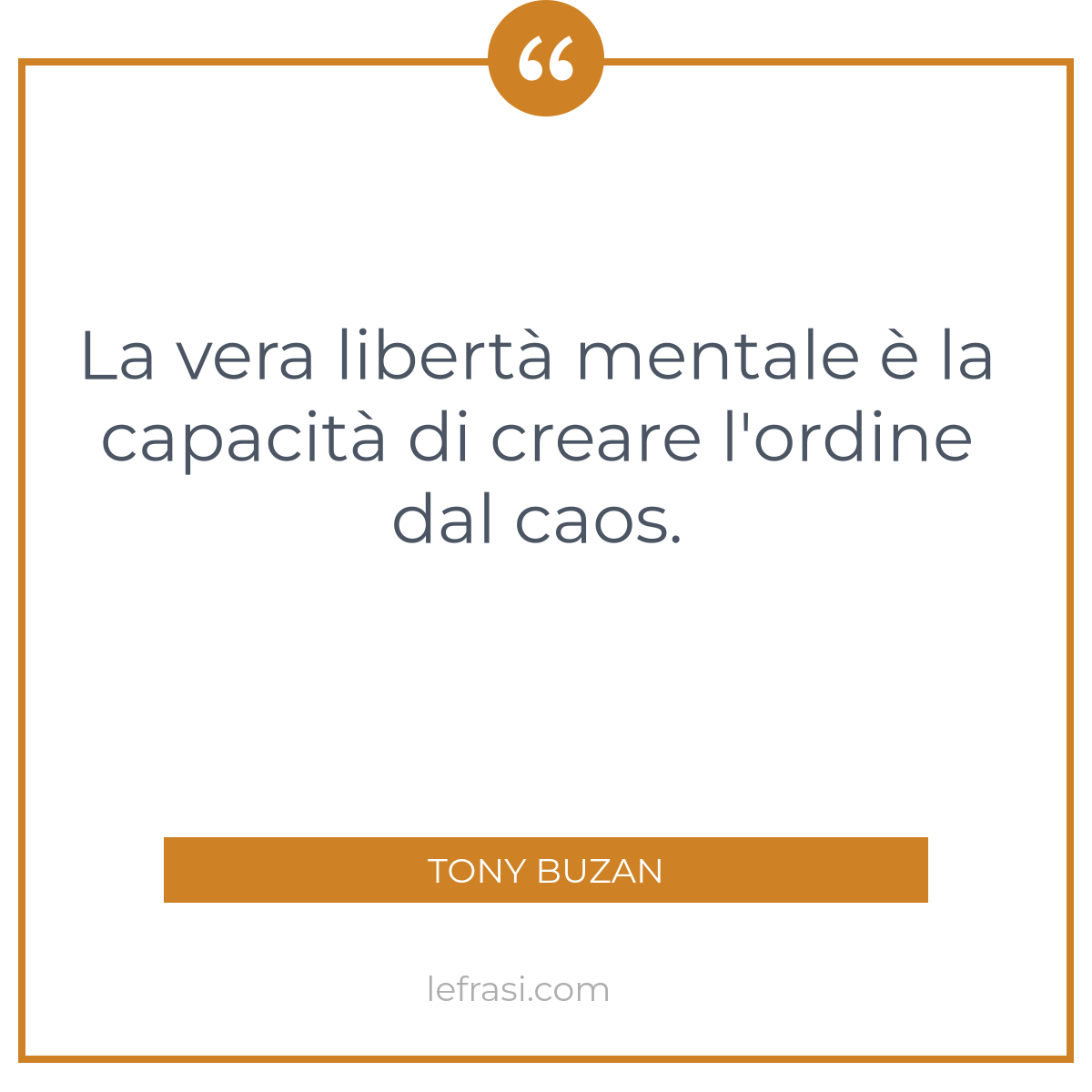 La Vera Liberta Mentale E La Capacita Di Creare L Ordi